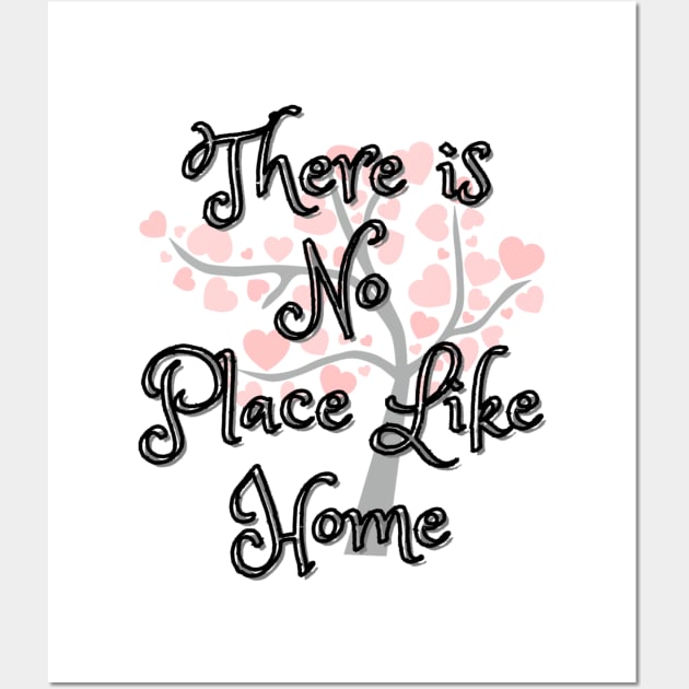 There Is No Place Like Home Wall Art by Siraj Decors